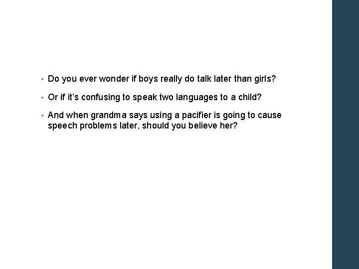  • Do you ever wonder if boys really do talk later than girls?