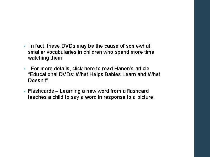  • In fact, these DVDs may be the cause of somewhat smaller vocabularies