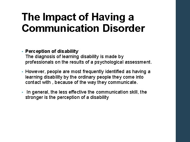 The Impact of Having a Communication Disorder • Perception of disability The diagnosis of