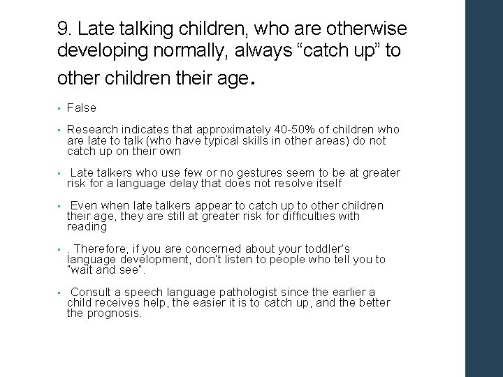 9. Late talking children, who are otherwise developing normally, always “catch up” to other