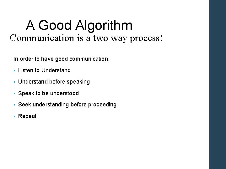 A Good Algorithm Communication is a two way process! In order to have good