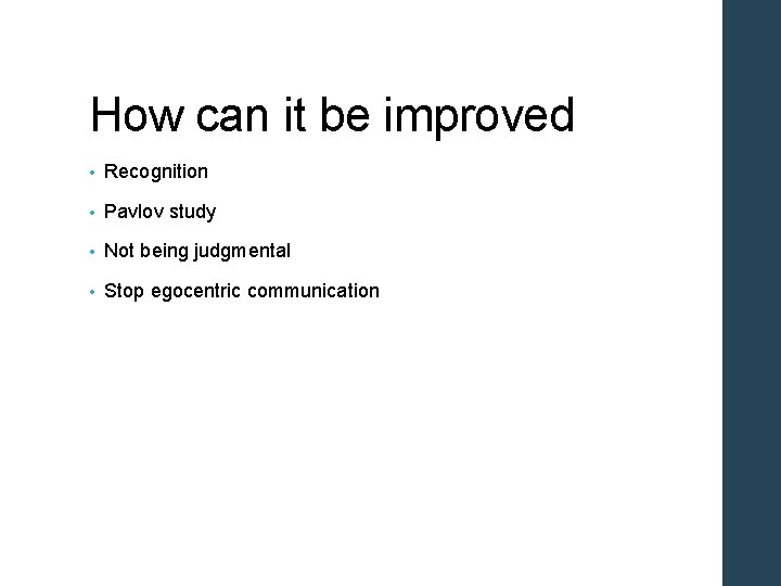 How can it be improved • Recognition • Pavlov study • Not being judgmental