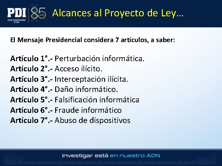 Alcances al Proyecto de Ley… El Mensaje Presidencial considera 7 artículos, a saber: Artículo