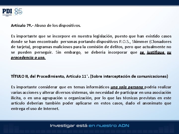 Artículo 7º. - Abuso de los dispositivos. Es importante que se incorpore en nuestra