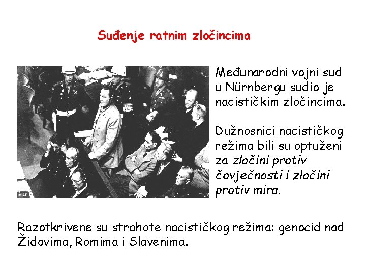 Suđenje ratnim zločincima Međunarodni vojni sud u Nürnbergu sudio je nacističkim zločincima. Dužnosnici nacističkog