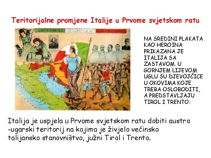 Teritorijalne promjene Italije u Prvome svjetskom ratu NA SREDINI PLAKATA KAO HEROINA PRIKAZANA JE