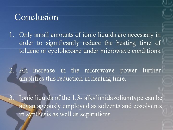 Conclusion 1. Only small amounts of ionic liquids are necessary in order to significantly