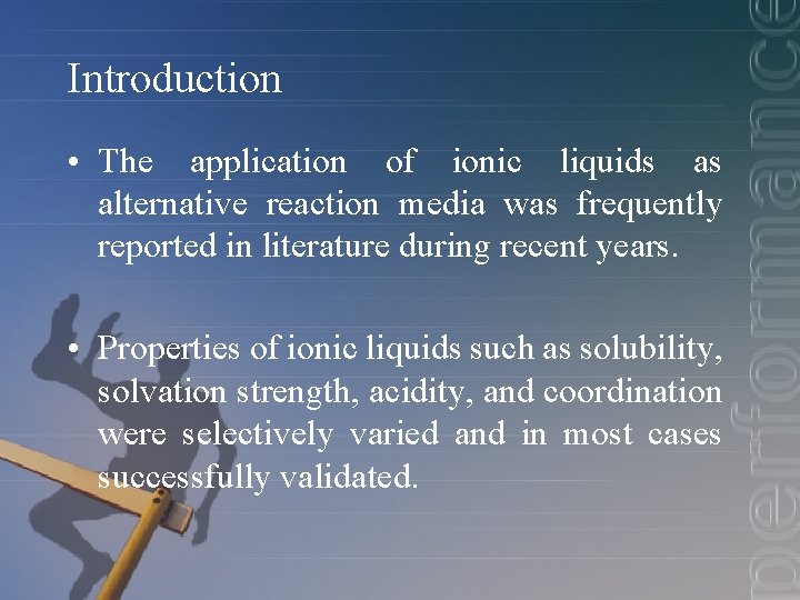 Introduction • The application of ionic liquids as alternative reaction media was frequently reported