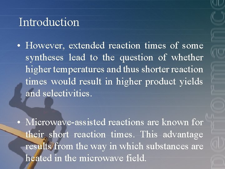 Introduction • However, extended reaction times of some syntheses lead to the question of