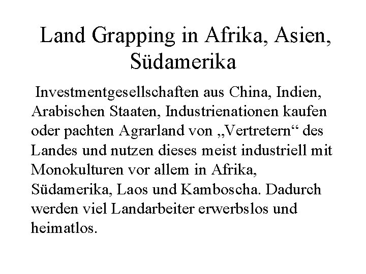 Land Grapping in Afrika, Asien, Südamerika Investmentgesellschaften aus China, Indien, Arabischen Staaten, Industrienationen kaufen