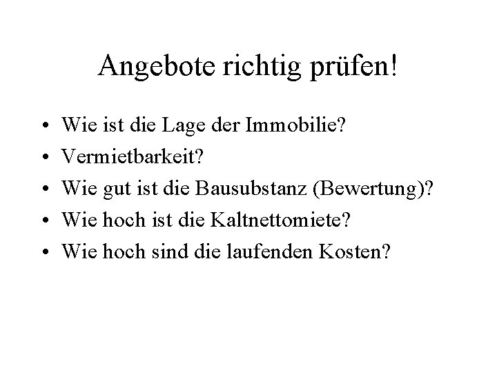 Angebote richtig prüfen! • • • Wie ist die Lage der Immobilie? Vermietbarkeit? Wie