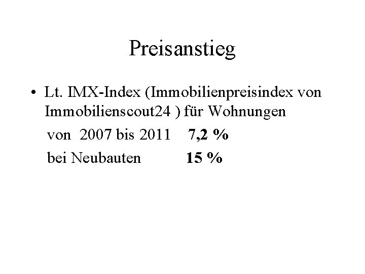 Preisanstieg • Lt. IMX-Index (Immobilienpreisindex von Immobilienscout 24 ) für Wohnungen von 2007 bis