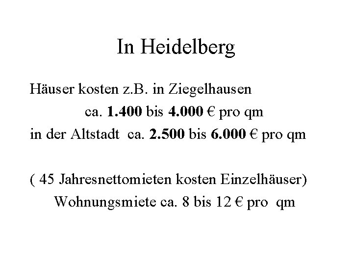 In Heidelberg Häuser kosten z. B. in Ziegelhausen ca. 1. 400 bis 4. 000