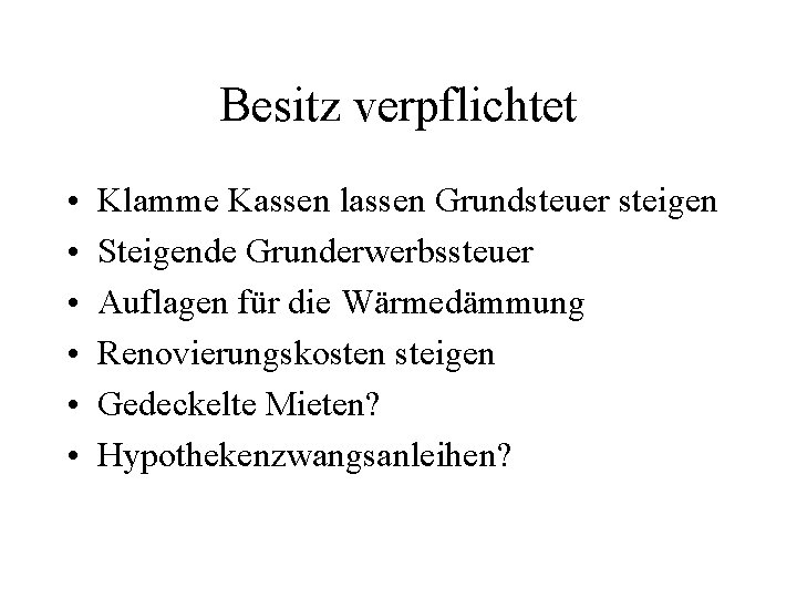 Besitz verpflichtet • • • Klamme Kassen lassen Grundsteuer steigen Steigende Grunderwerbssteuer Auflagen für