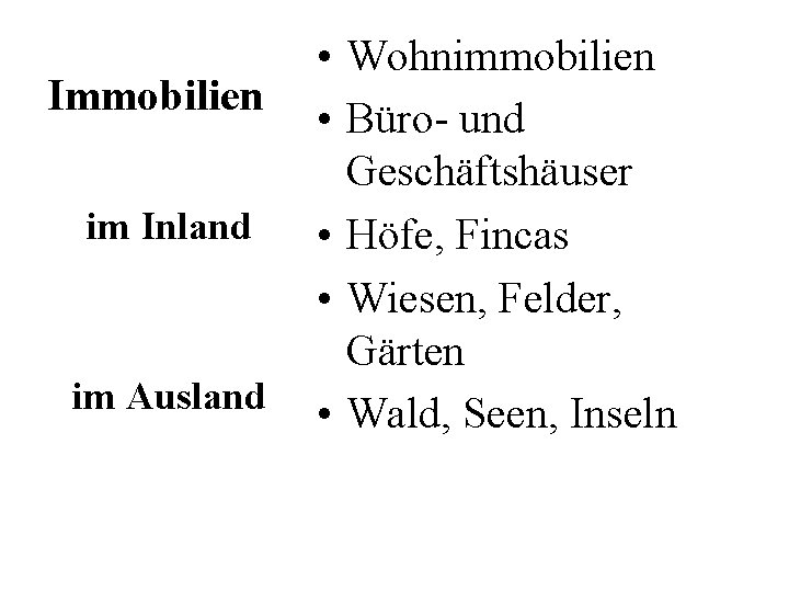 Immobilien im Inland im Ausland • Wohnimmobilien • Büro- und Geschäftshäuser • Höfe, Fincas