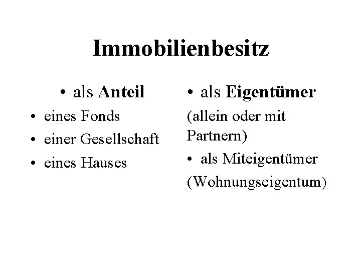 Immobilienbesitz • als Anteil • eines Fonds • einer Gesellschaft • eines Hauses •