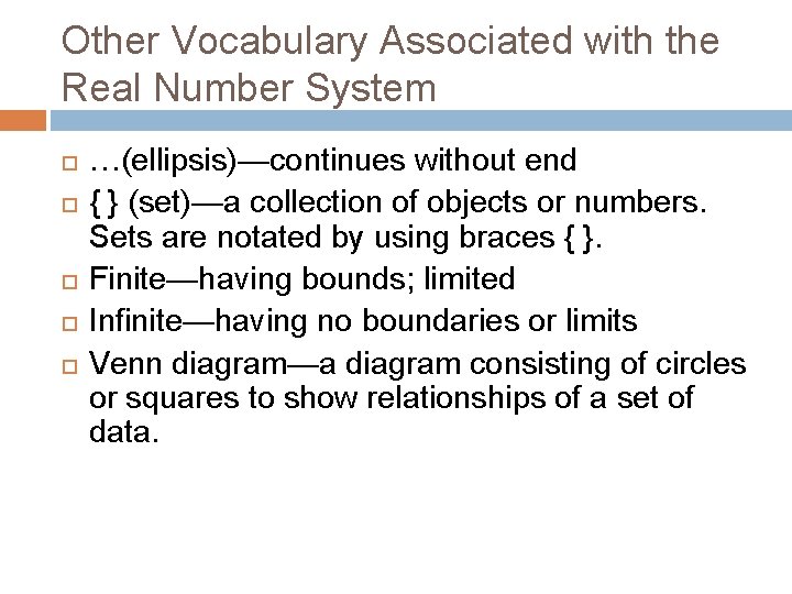 Other Vocabulary Associated with the Real Number System …(ellipsis)—continues without end { } (set)—a