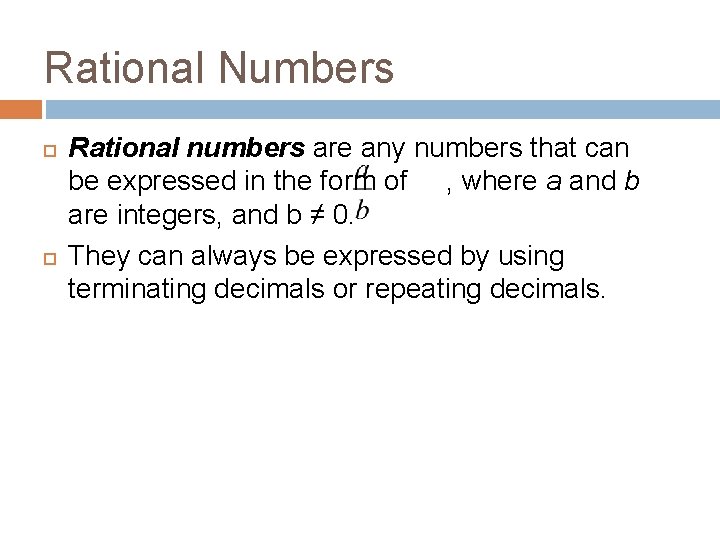 Rational Numbers Rational numbers are any numbers that can be expressed in the form