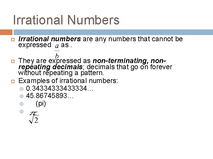 Irrational Numbers Irrational numbers are any numbers that cannot be expressed as. They are