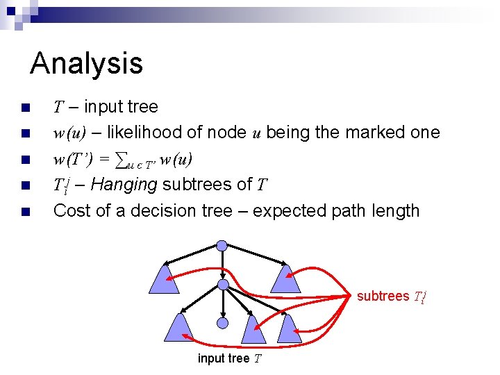 Analysis n n n T – input tree w(u) – likelihood of node u Analysis n n n T – input tree w(u) – likelihood of node u
