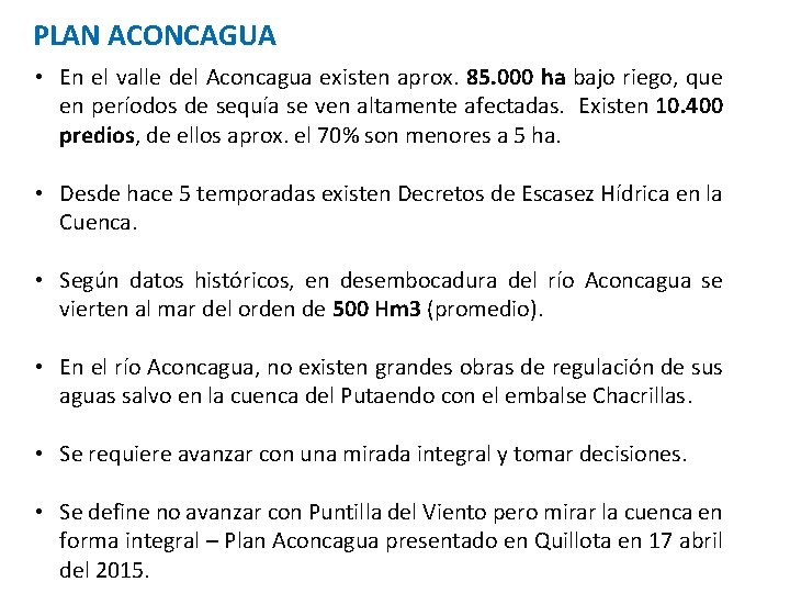 PLAN ACONCAGUA • En el valle del Aconcagua existen aprox. 85. 000 ha bajo