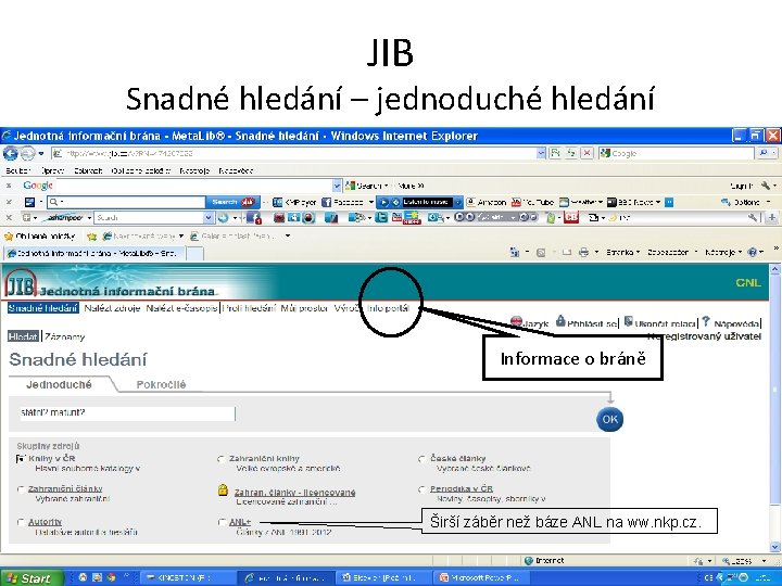 JIB Snadné hledání – jednoduché hledání Informace o bráně Širší záběr než báze ANL