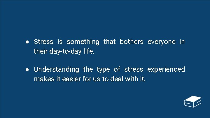 ● Stress is something that bothers everyone in their day-to-day life. ● Understanding the