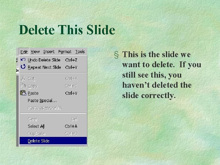 Delete This Slide § This is the slide we want to delete. If you