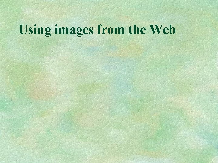 Using images from the Web 