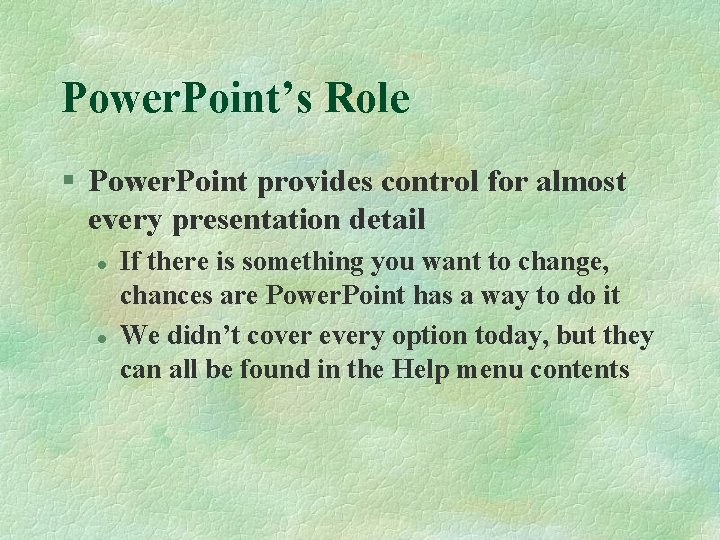 Power. Point’s Role § Power. Point provides control for almost every presentation detail l