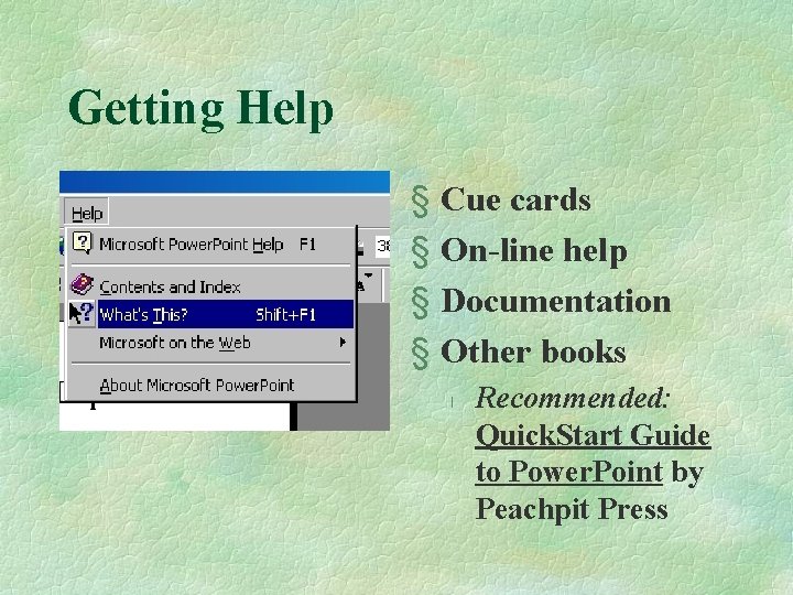 Getting Help § Cue cards § On-line help § Documentation § Other books l