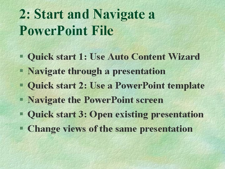 2: Start and Navigate a Power. Point File § § § Quick start 1: