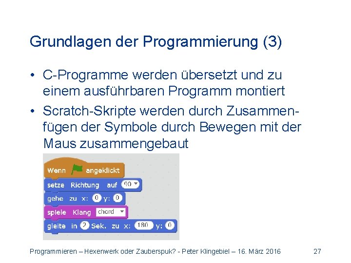 Grundlagen der Programmierung (3) • C-Programme werden übersetzt und zu einem ausführbaren Programm montiert