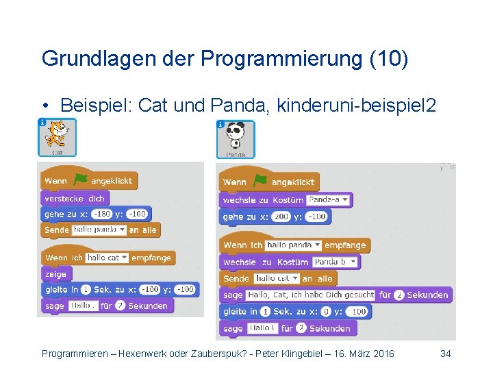 Grundlagen der Programmierung (10) • Beispiel: Cat und Panda, kinderuni-beispiel 2 Programmieren – Hexenwerk