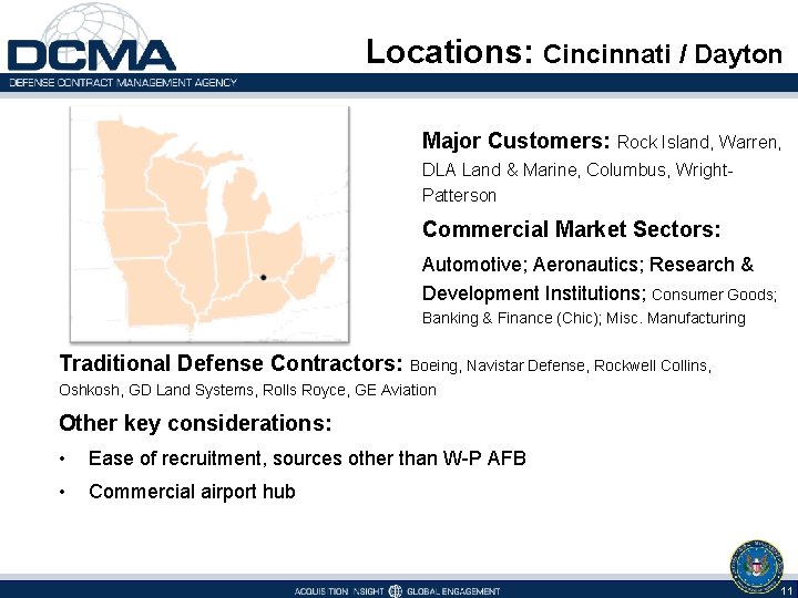Locations: Cincinnati / Dayton Major Customers: Rock Island, Warren, DLA Land & Marine, Columbus,