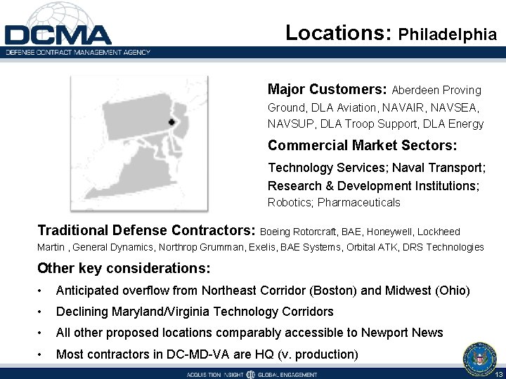 Locations: Philadelphia Major Customers: Aberdeen Proving Ground, DLA Aviation, NAVAIR, NAVSEA, NAVSUP, DLA Troop