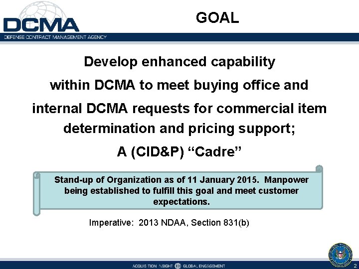 GOAL Develop enhanced capability within DCMA to meet buying office and internal DCMA requests