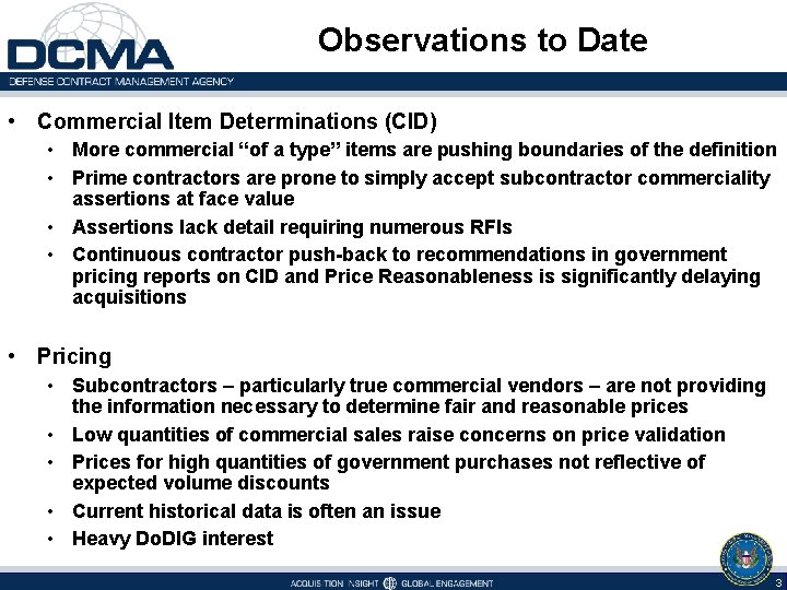 Observations to Date • Commercial Item Determinations (CID) • More commercial “of a type”