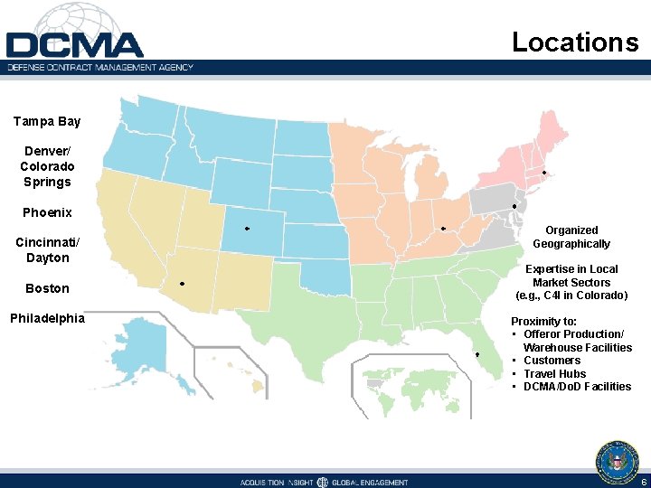 Locations Tampa Bay Denver/ Colorado Springs Phoenix Cincinnati/ Dayton Boston Philadelphia Organized Geographically Expertise