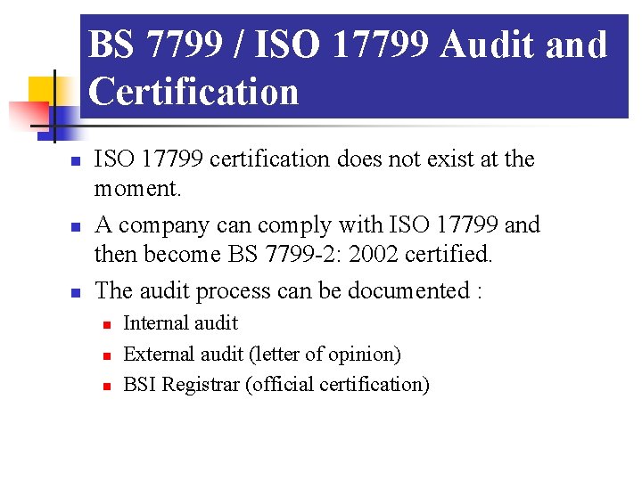 BS 7799 / ISO 17799 Audit and Certification n ISO 17799 certification does not