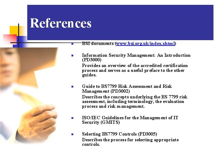 References n n n BSI documents (www. bsi. org. uk/index. xhtml) Information Security Management: