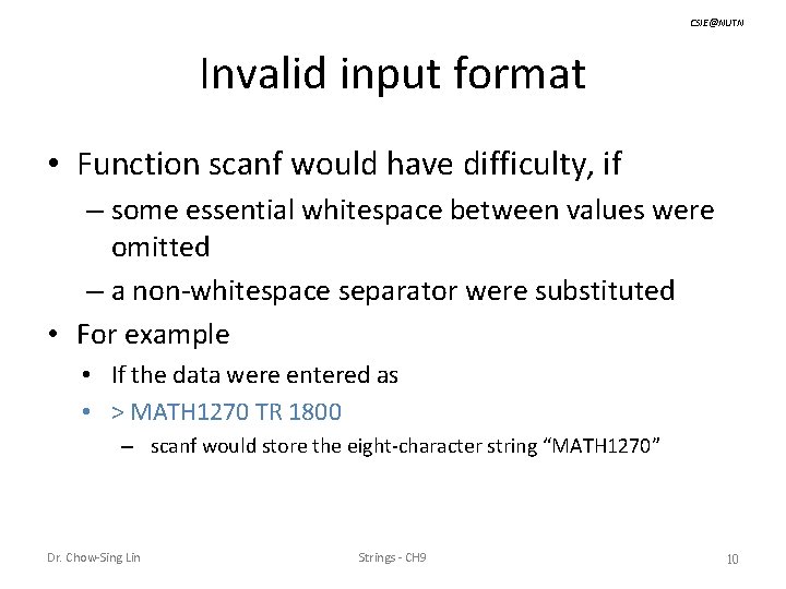 CSIE@NUTN Invalid input format • Function scanf would have difficulty, if – some essential