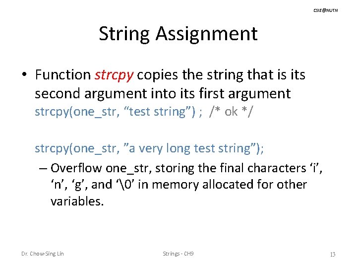 CSIE@NUTN String Assignment • Function strcpy copies the string that is its second argument