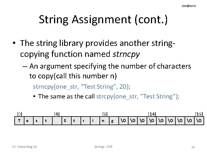 CSIE@NUTN String Assignment (cont. ) • The string library provides another stringcopying function named