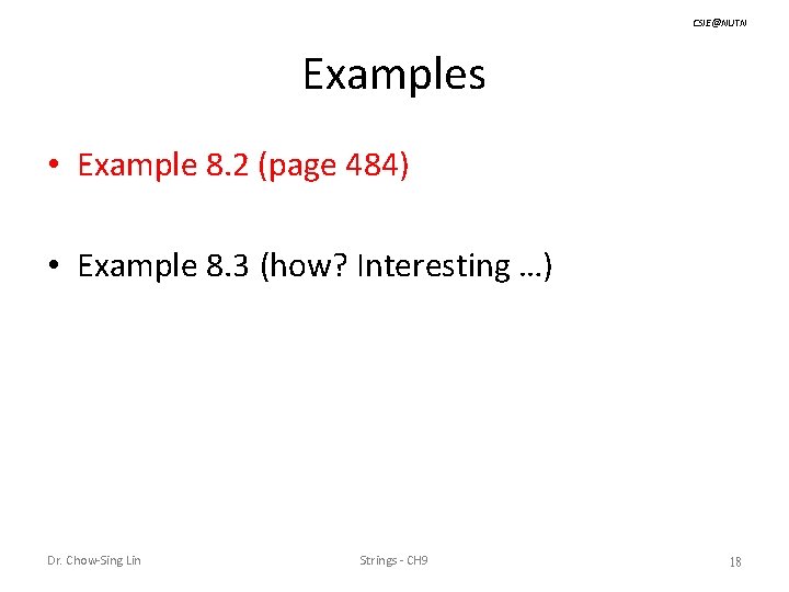 CSIE@NUTN Examples • Example 8. 2 (page 484) • Example 8. 3 (how? Interesting