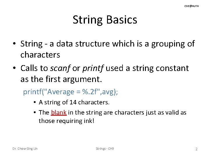 CSIE@NUTN String Basics • String - a data structure which is a grouping of