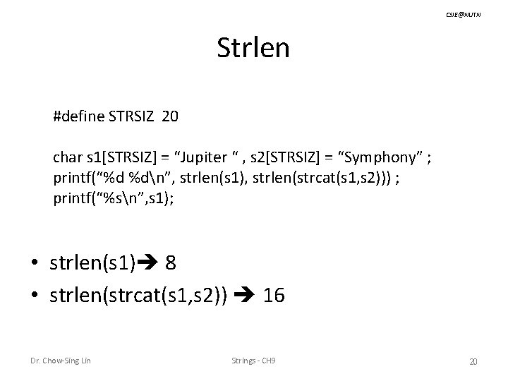 CSIE@NUTN Strlen #define STRSIZ 20 char s 1[STRSIZ] = “Jupiter “ , s 2[STRSIZ]