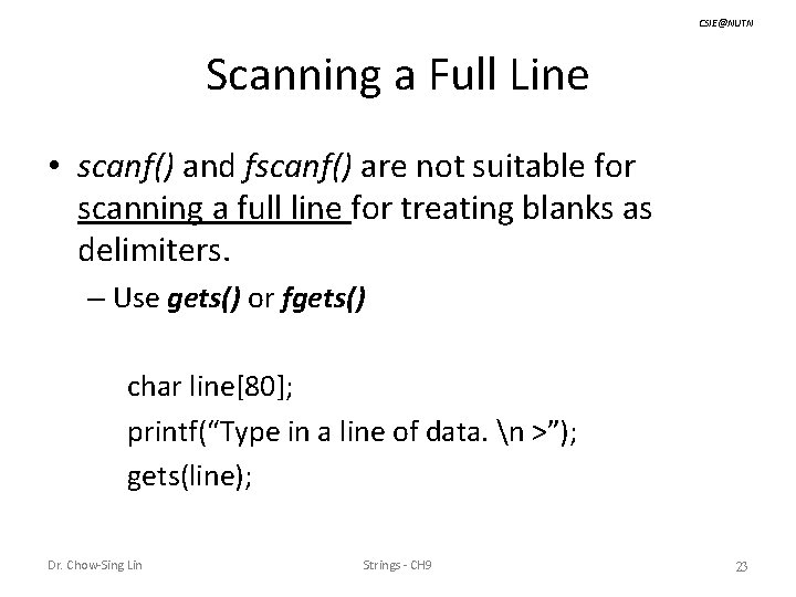 CSIE@NUTN Scanning a Full Line • scanf() and fscanf() are not suitable for scanning