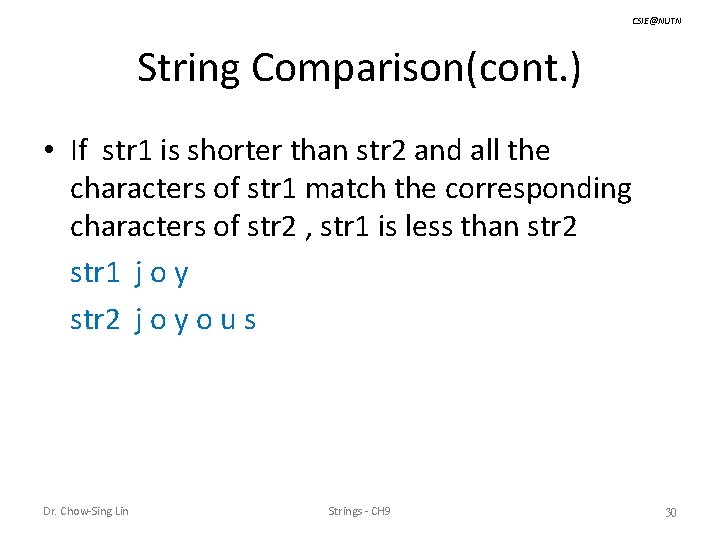 CSIE@NUTN String Comparison(cont. ) • If str 1 is shorter than str 2 and
