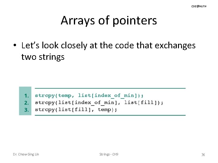 CSIE@NUTN Arrays of pointers • Let’s look closely at the code that exchanges two